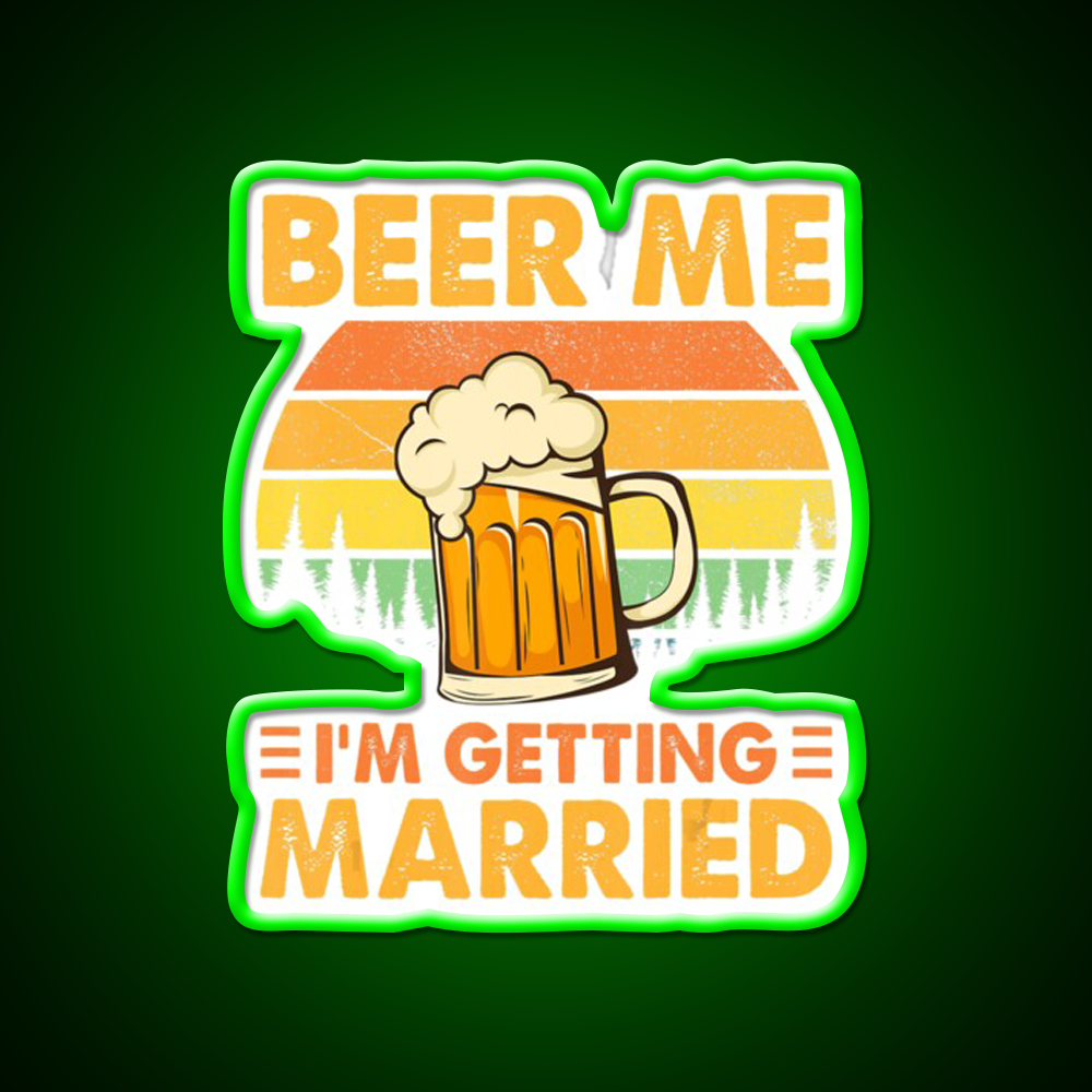 Beer Me Im Getting Married Bachelor Party Beer Bar Decor Led Neon Sign Rgb Color