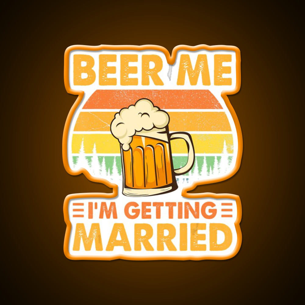 Beer Me Im Getting Married Bachelor Party Beer Bar Decor Led Neon Sign Rgb Color - LED neon sign view 6