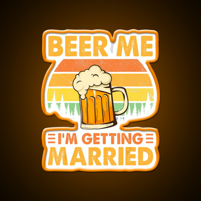 Beer Me Im Getting Married Bachelor Party Beer Bar Decor Led Neon Sign Rgb Color - LED neon sign view 6