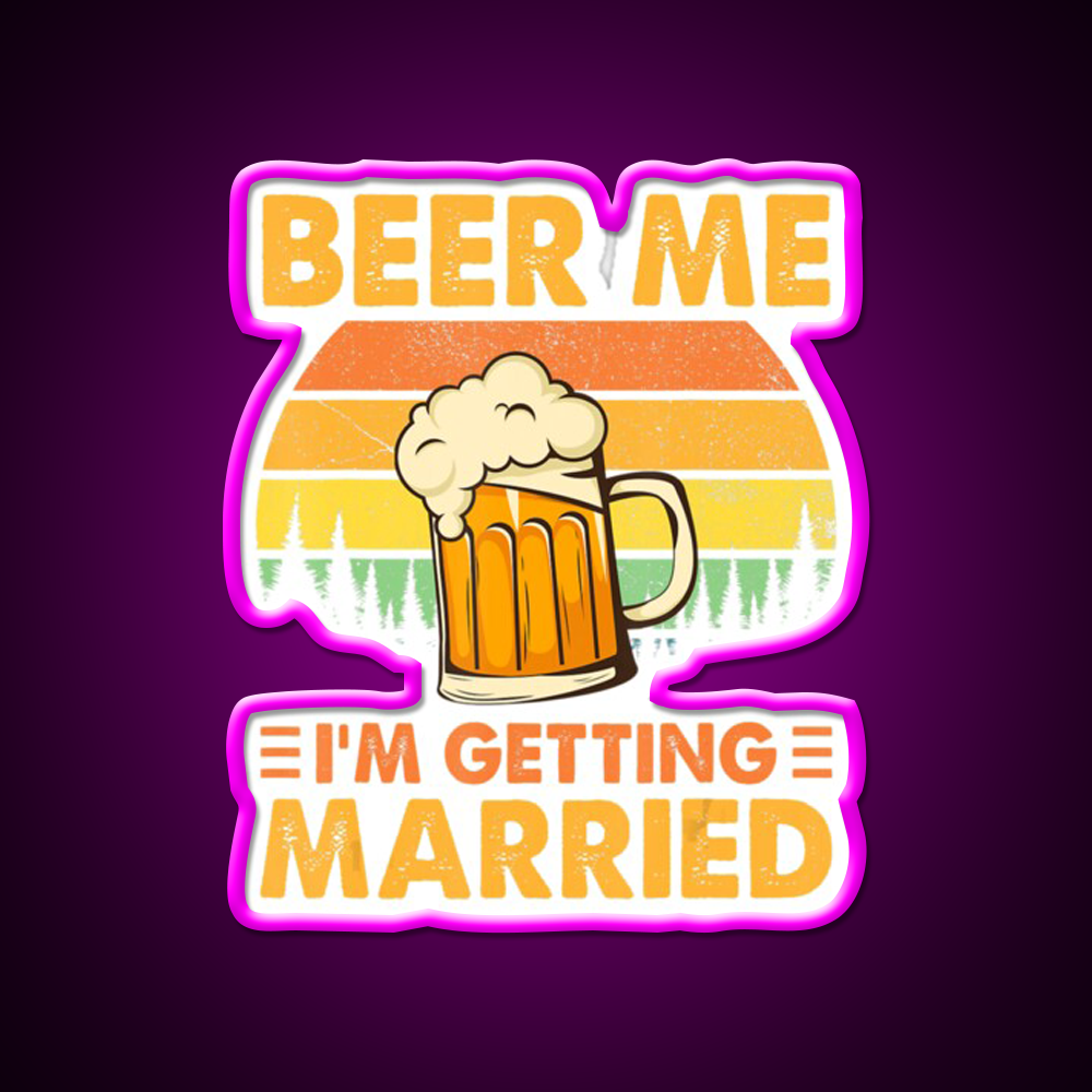 Beer Me Im Getting Married Bachelor Party Beer Bar Decor Led Neon Sign Rgb Color - Neon sign mounted on wall in room