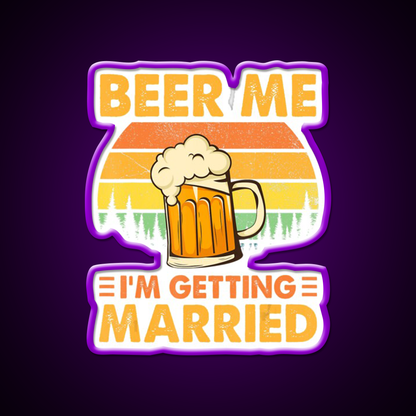 Beer Me Im Getting Married Bachelor Party Beer Bar Decor Led Neon Sign Rgb Color - LED neon sign view 9