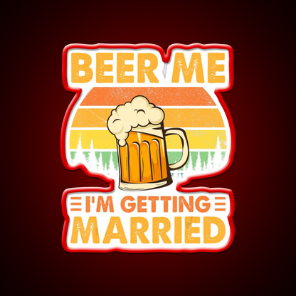Beer Me Im Getting Married Bachelor Party Beer Bar Decor Led Neon Sign Rgb Color - LED neon sign view 10