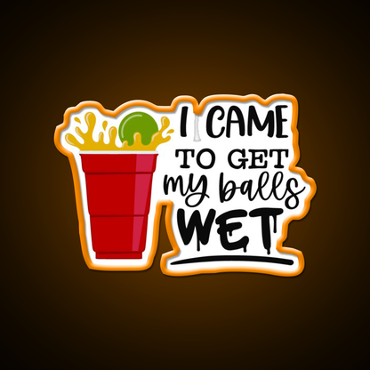 Beer Pong Party I Came To Get My Balls Wet Beer Bar Decor Led Neon Sign Rgb Color