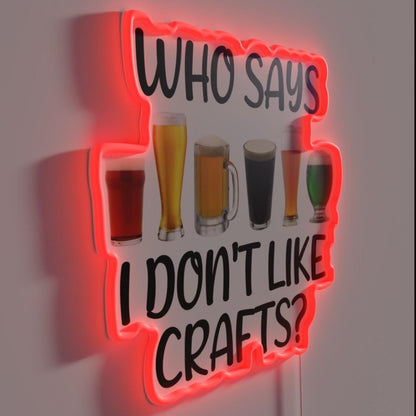 Beer Who Says I Dont Like Crafts Rgb Led Neon Sign - LED neon sign close-up detail