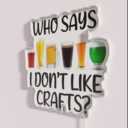 Beer Who Says I Dont Like Crafts Rgb Led Neon Sign - Neon sign mounted on wall in room