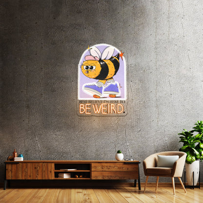 Best Believe Im Here To Be Weird Bee Funny Neon Signs - Shineneon