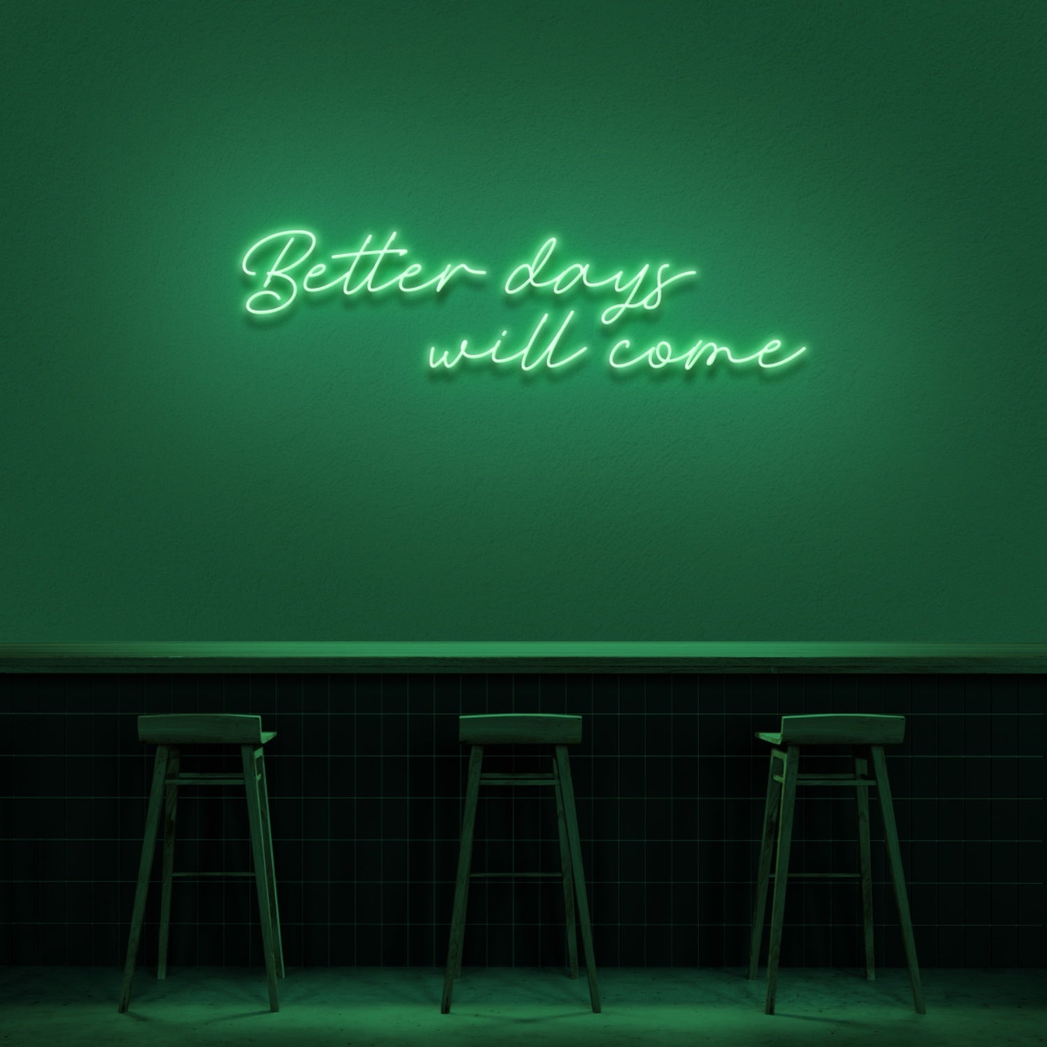 Better Days Will Come Neon Sign | Shineneon