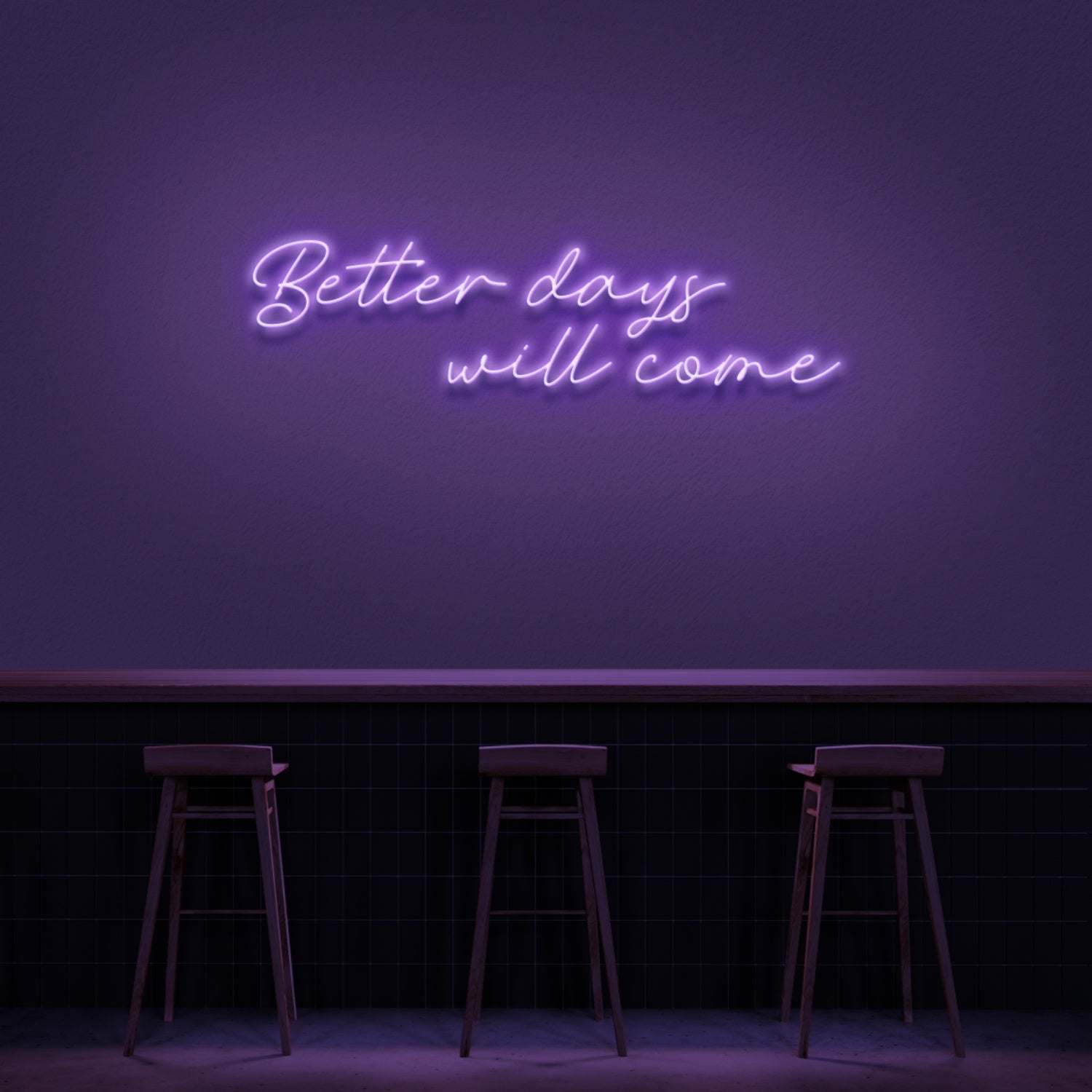 Better Days Will Come Neon Sign | Shineneon