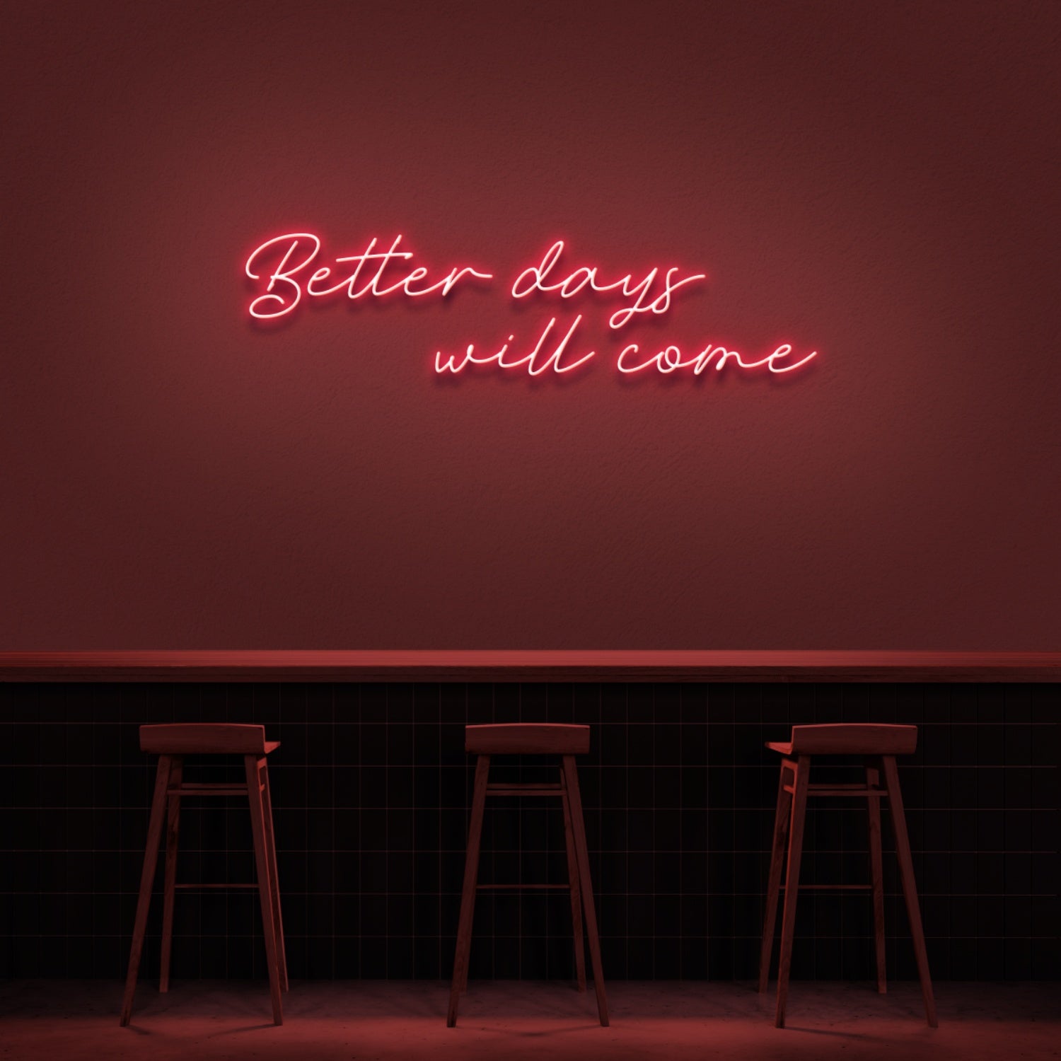 Better Days Will Come Neon Sign | Shineneon