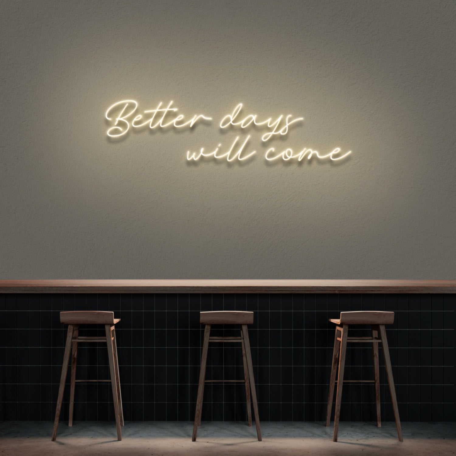 Better Days Will Come Neon Sign | Shineneon