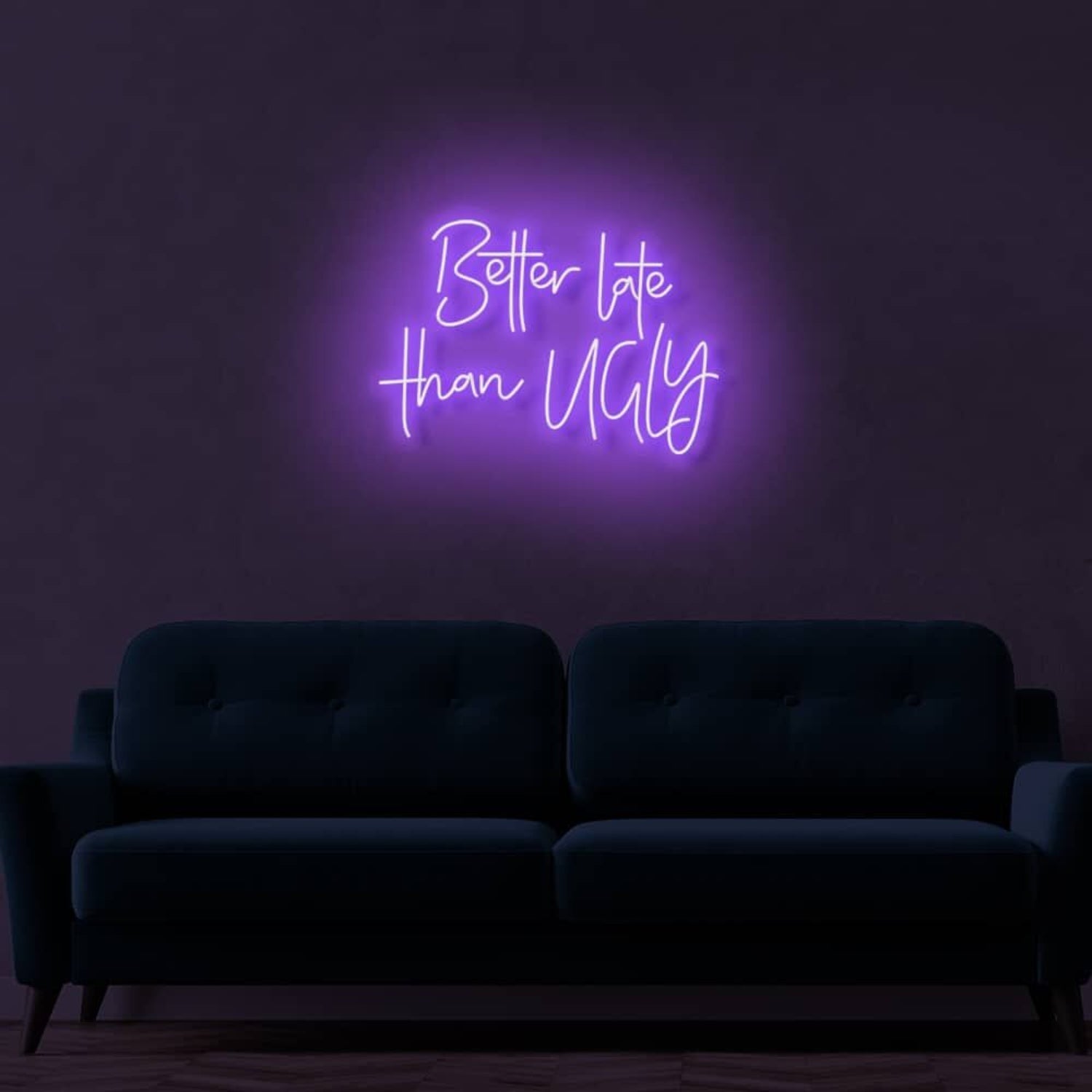 Better Late Than Ugly Led Sign | Shineneon