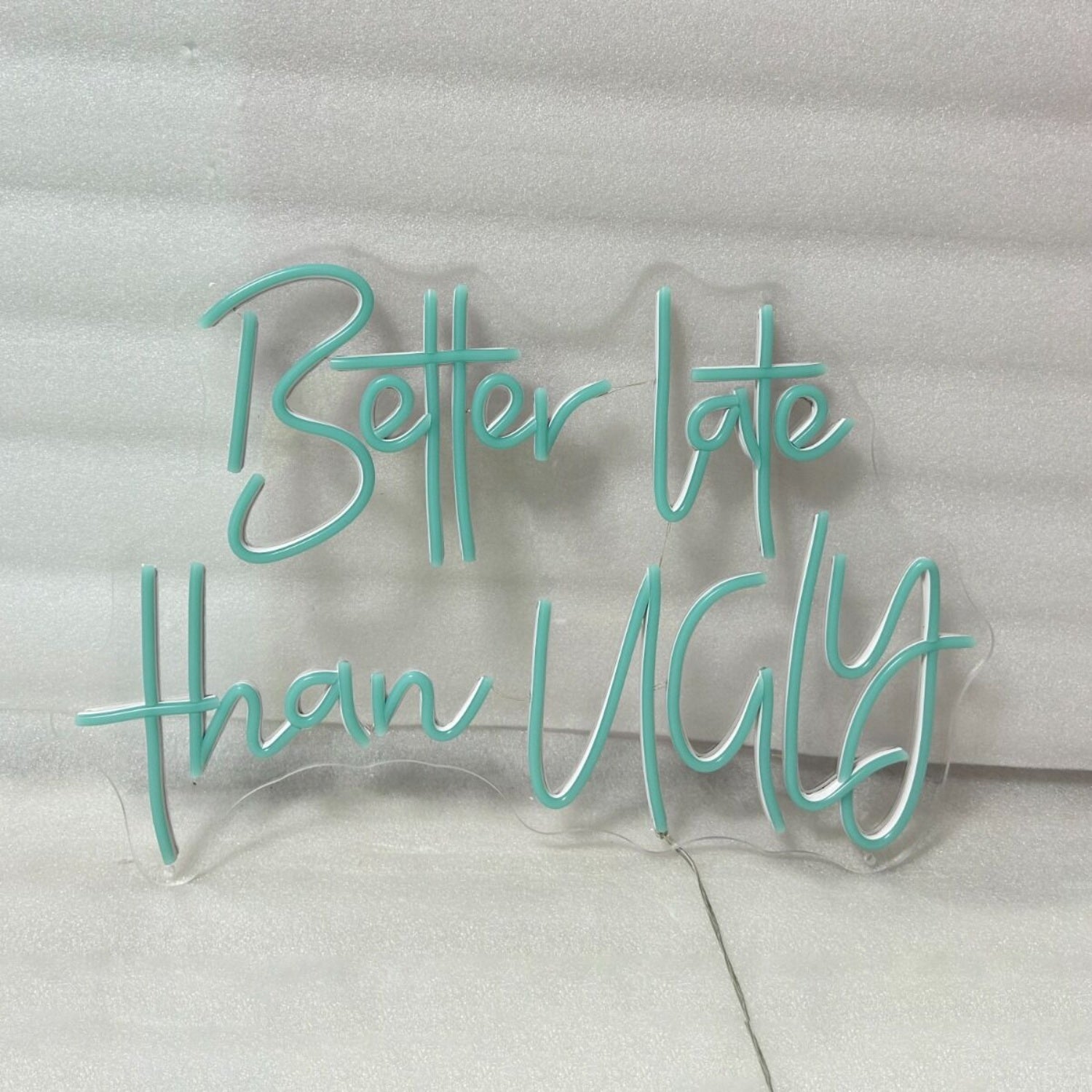 Better Late Than Ugly Led Sign | Shineneon