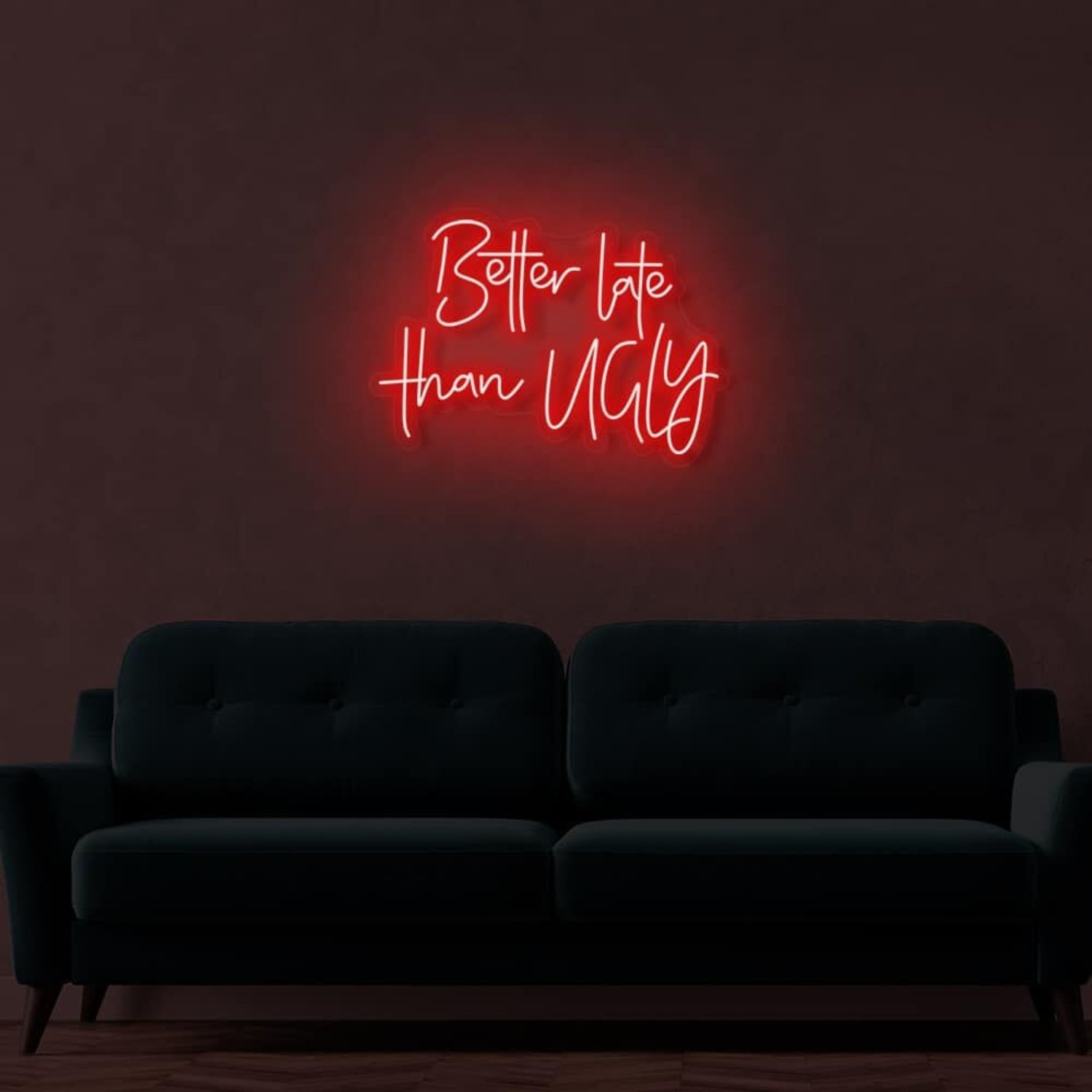 Better Late Than Ugly Led Sign | Shineneon