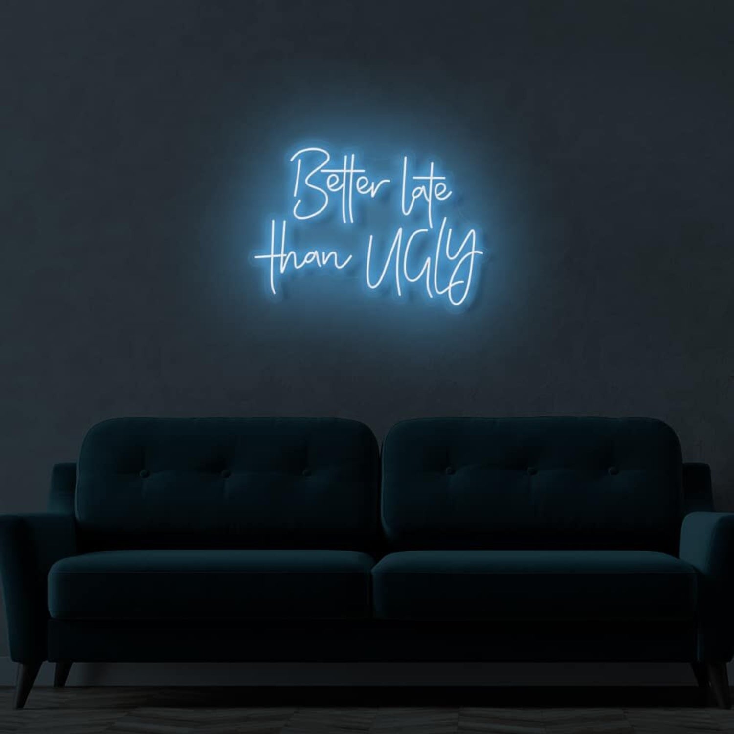 Better Late Than Ugly Led Sign | Shineneon