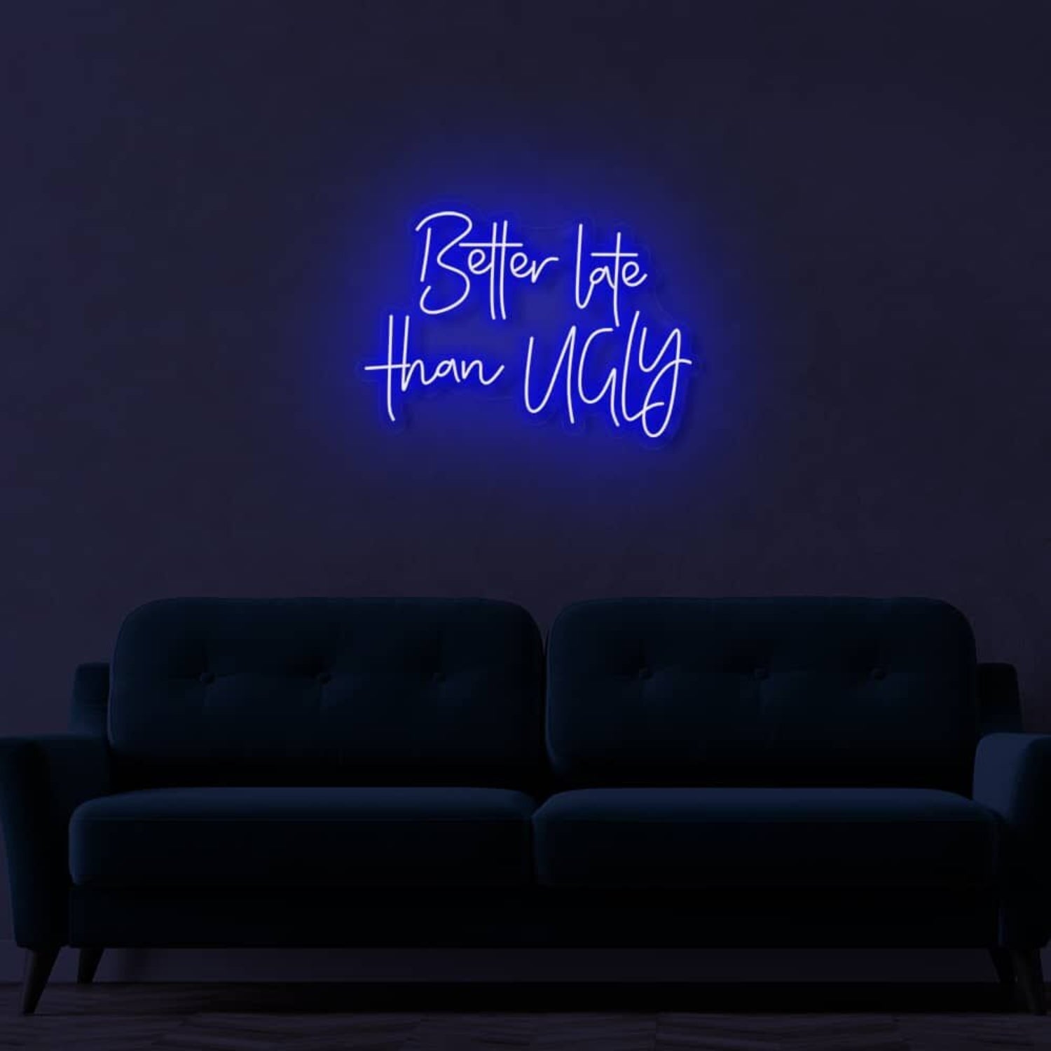 Better Late Than Ugly Led Sign | Shineneon