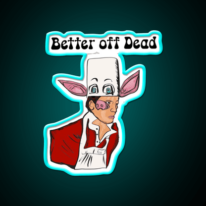 Better Off Dead Fast Food Led Neon Sign For Burger Place Rgb Color - Shineneon