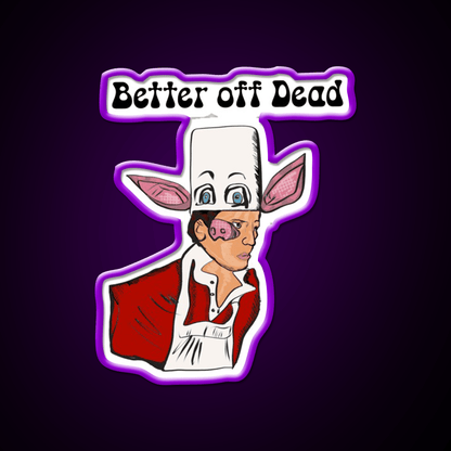 Better Off Dead Fast Food Led Neon Sign For Burger Place Rgb Color - Shineneon