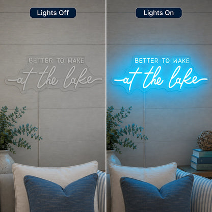 Better To Wake At The Lake LED Neon Sign day and night comparison