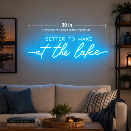 Better To Wake At The Lake LED Neon Sign - Shineneon