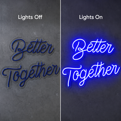 Better Together Handwritten Wall Decor LED Neon Sign - 06 Day Night Comparison