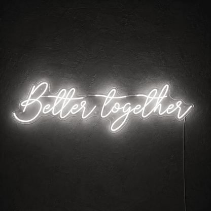 Better Together LED Neon Sign Home Wall Art - Shineneon