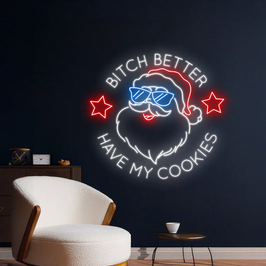 Bitch Better Have My Cookies Neon Sign