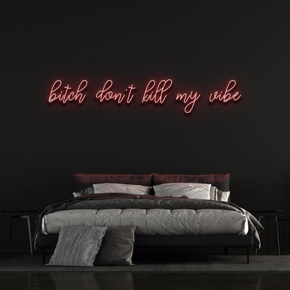 Bitch Dont Kill My Vibe Pink Led Neon Sign Bedroom Wall Decor | Shineneon