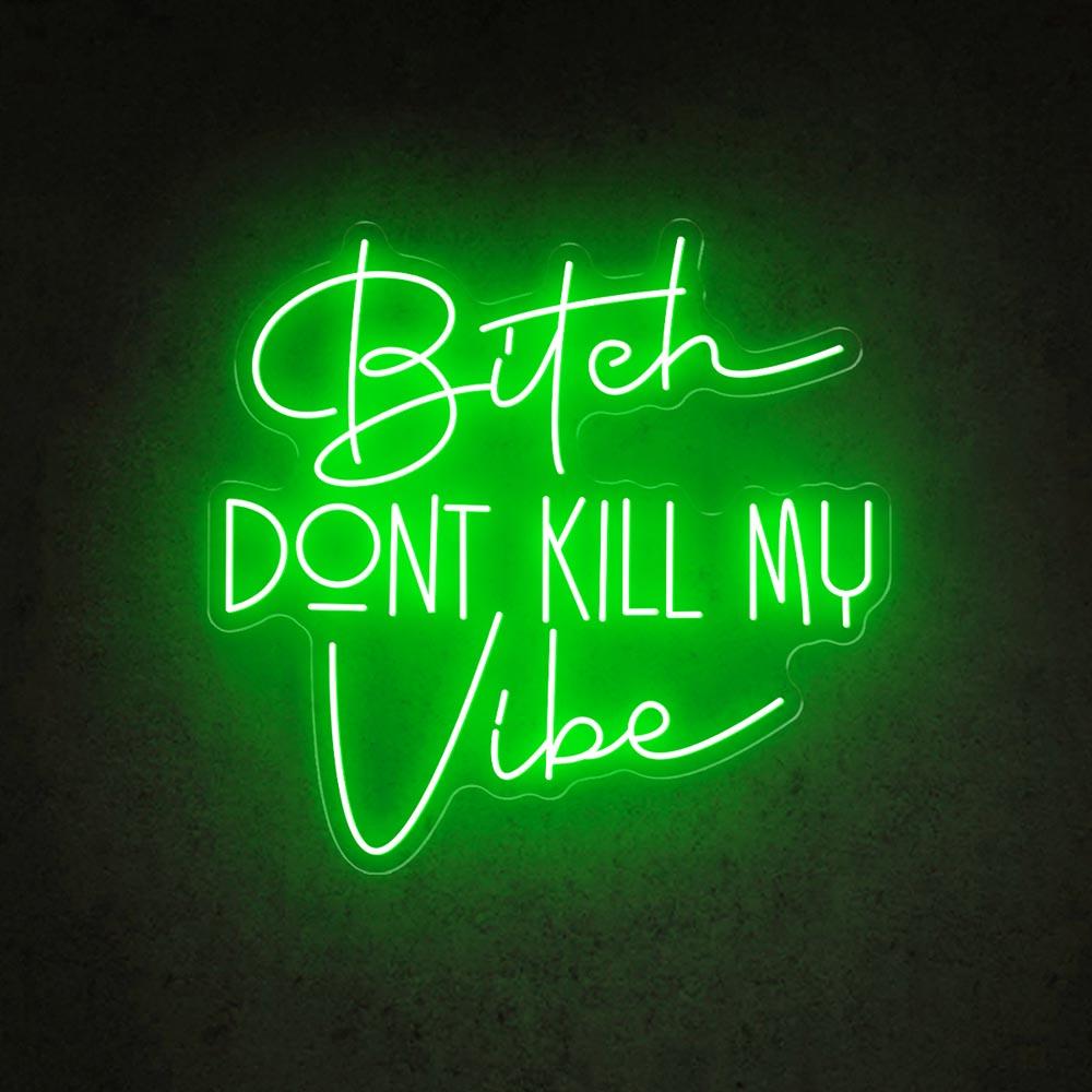 Bitch Dont Kill My Vibe White Led Neon Sign For Trendy Indoor Decor | Shineneon