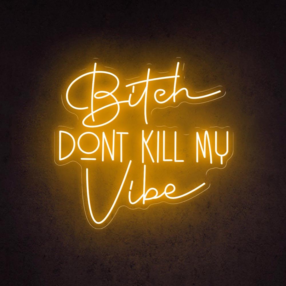 Bitch Dont Kill My Vibe White Led Neon Sign For Trendy Indoor Decor | Shineneon