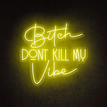 Bitch Dont Kill My Vibe White Led Neon Sign For Trendy Indoor Decor | Shineneon