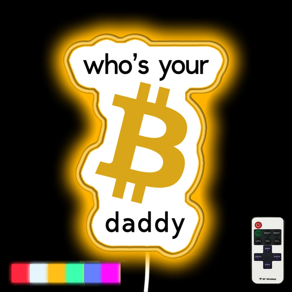 Bitcoin Whos Your Daddy Led Neon Sign - Custom LED neon sign front view