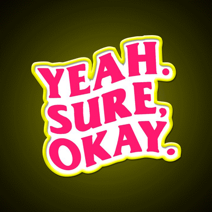 Blindsided Yeah Sure Okay Welcome Led Neon Sign Open Sign Rgb Color - Custom LED neon sign front view