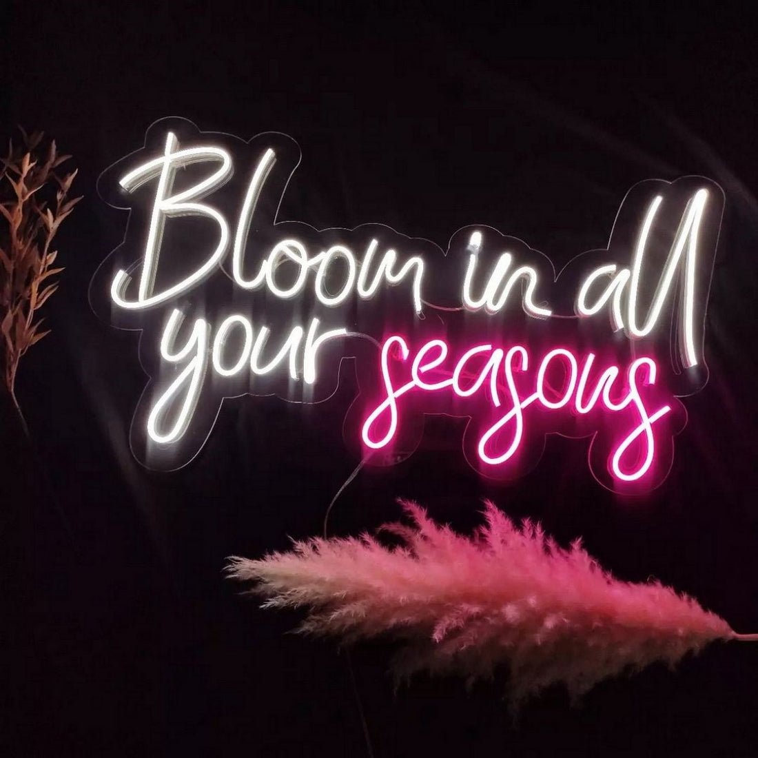 Bloom In All Your Seasons Led Sign Business Neon Sign - Shineneon