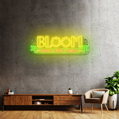 Bloom Where Youre Planted Neon Signs For Custom Led Neon Signs - Shineneon