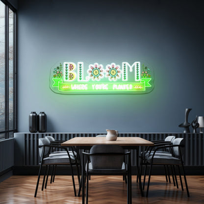 Bloom Where Youre Planted Neon Signs For Custom Led Neon Signs - Shineneon