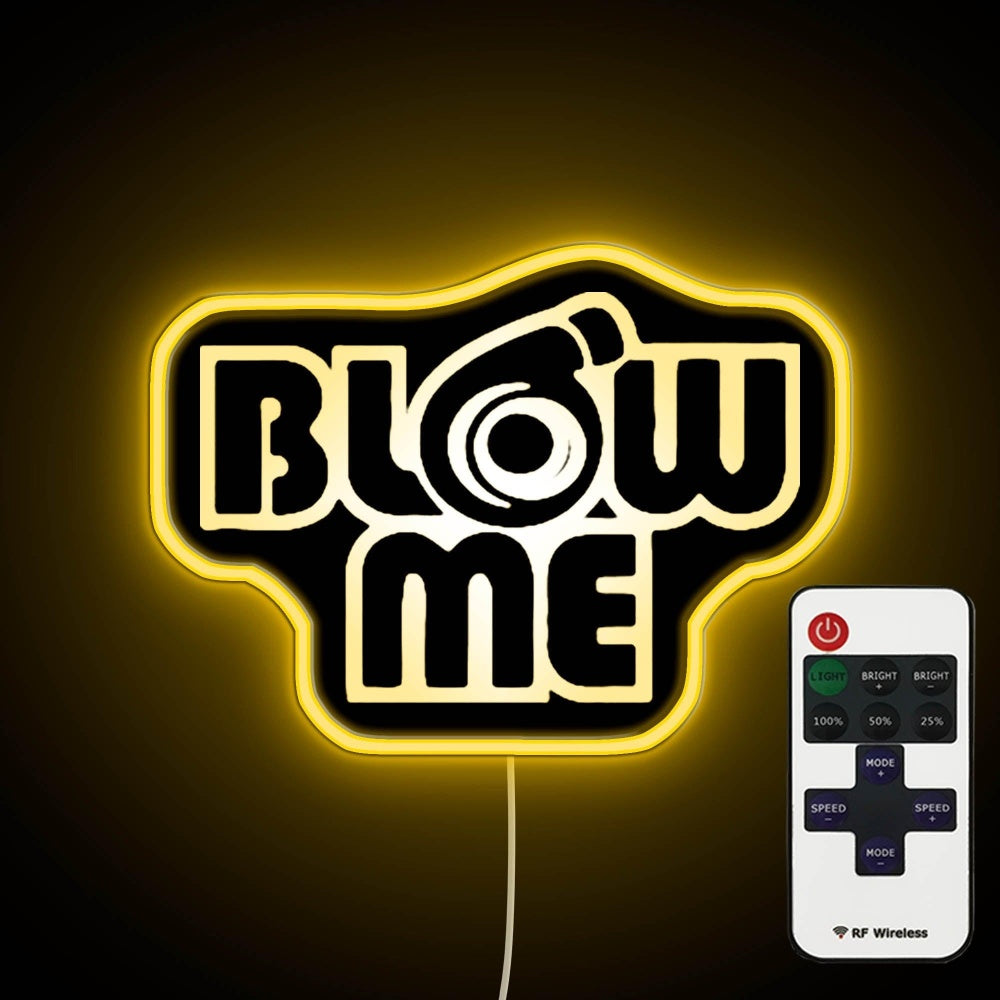 Blow Me Turbo Neon Sign - Custom LED neon sign front view