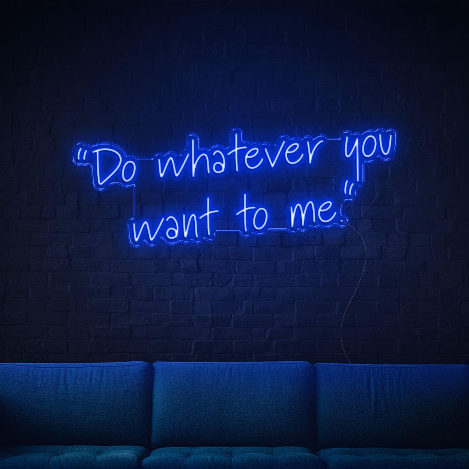 Blue Handwritten Do Whatever You Want To Me Led Neon Sign For Home Wall Decor | Shineneon