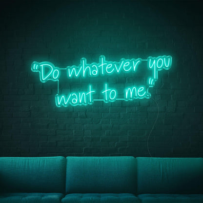 Blue Handwritten Do Whatever You Want To Me Led Neon Sign For Home Wall Decor | Shineneon