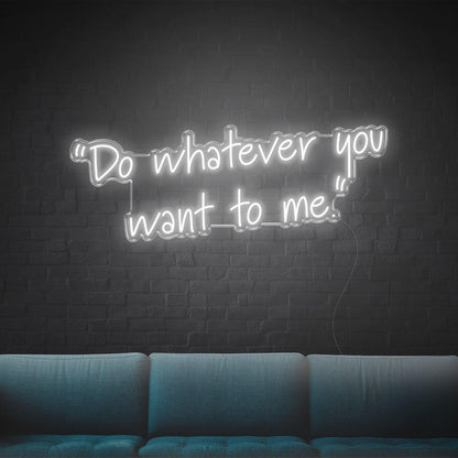 Blue Handwritten Do Whatever You Want To Me Led Neon Sign For Home Wall Decor | Shineneon