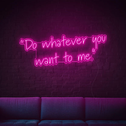 Blue Handwritten Do Whatever You Want To Me Led Neon Sign For Home Wall Decor | Shineneon