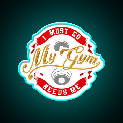 Boddy Building Sign I Must Go My Gym Needs Me Gym Fitness Led Neon Sign Rgb Color