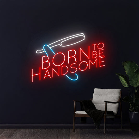 Born To Be Handsome Led Sign