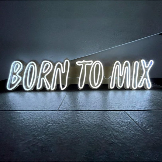 Born To Mix Led Sign Business Neon Sign