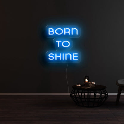 Born To Shine Led Neon Sign - Shineneon