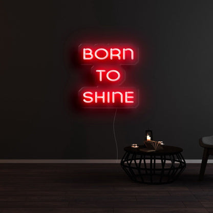 Born To Shine Led Neon Sign - Shineneon