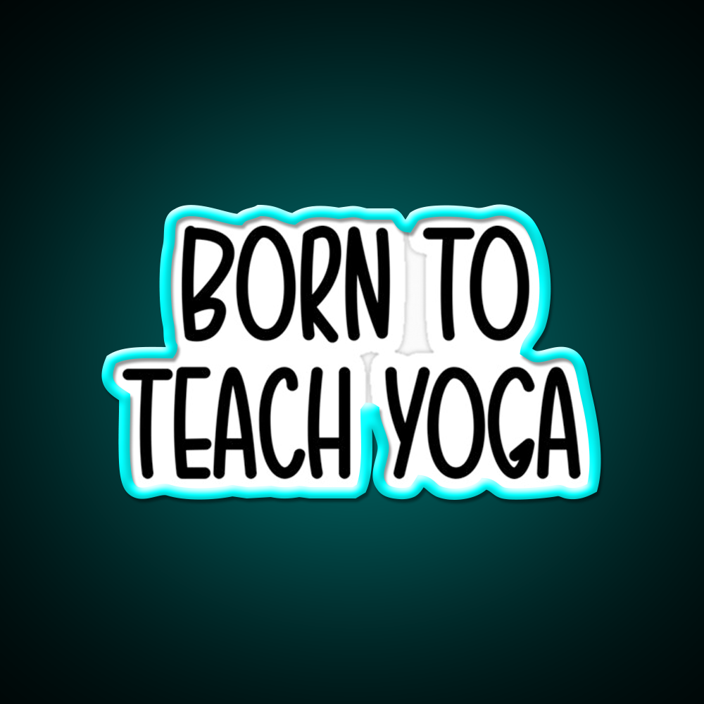 Born To Teach Yoga Led Neon Sign For Wellness Space Rgb Color