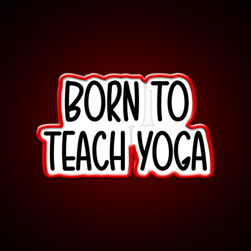 Born To Teach Yoga Led Neon Sign For Wellness Space Rgb Color