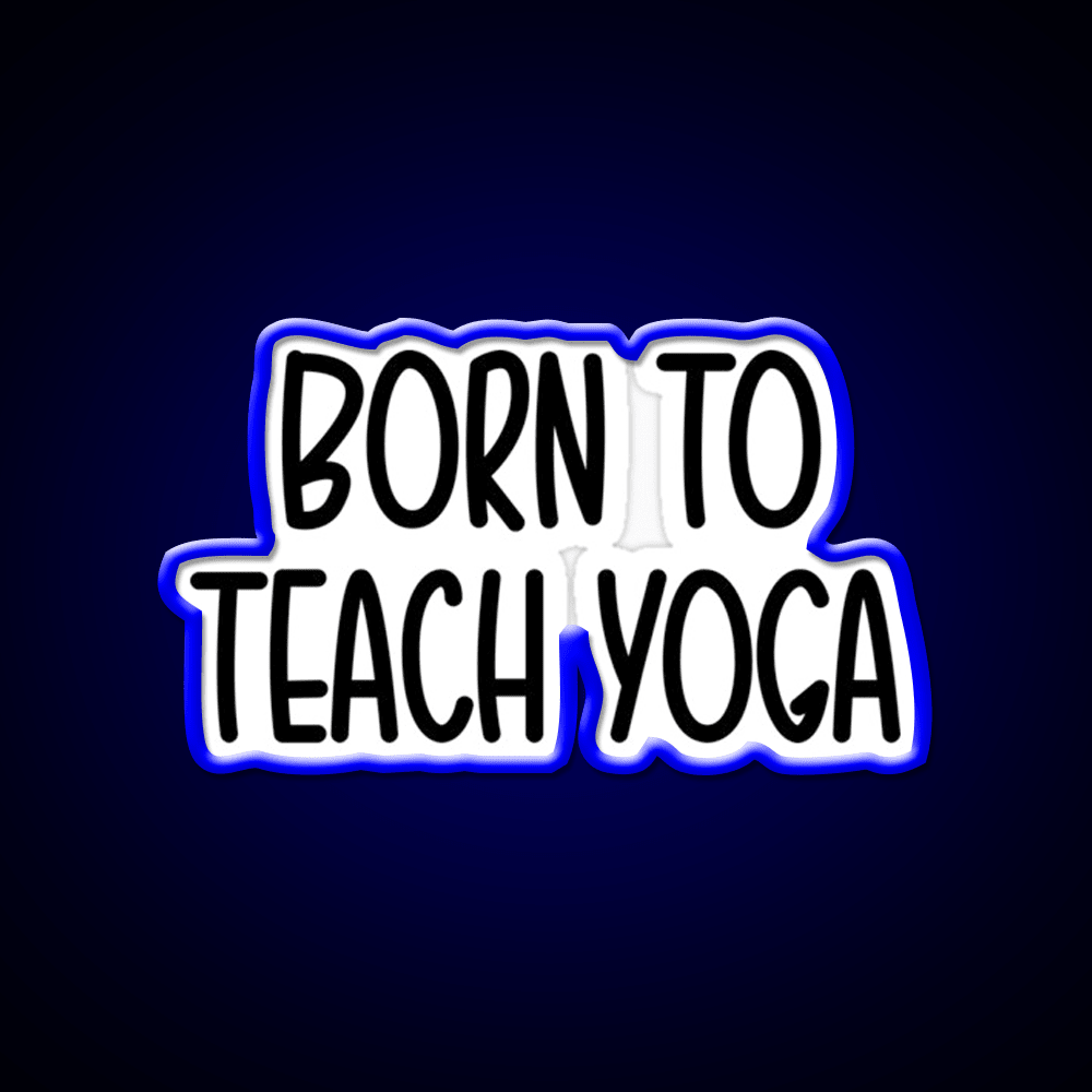 Born To Teach Yoga Led Neon Sign For Wellness Space Rgb Color - Shineneon
