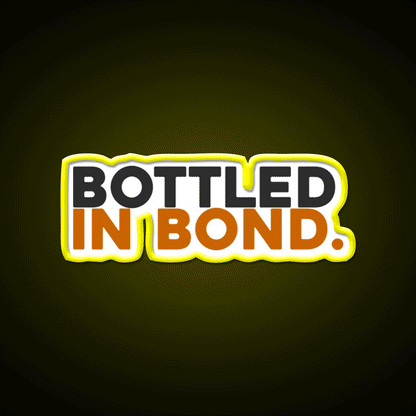 Bottled In Bond Whiskey Drink Bar Led Neon Sign Rgb Color - Custom LED neon sign front view