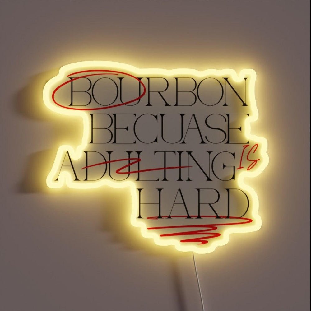 Bourbon Because Adulting Is Hard Rgb Led Neon Sign - Shineneon